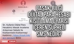 BAŞAK-BİLGİ Dijital Para Hesabı Kısıtlama Uyarısı İçeren Şüpheli SMS nedir?