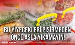 Bu yiyecekleri pişirmeden önce asla yıkamayın!