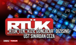 RTÜK'ten "Kızıl Goncalar" dizisine üst sınırdan ceza