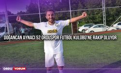 Doğancan Aynacı 52 Orduspor Futbol Kulübü'ne Rakip Oluyor