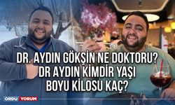 Dr. Aydın Gökşin ne doktoru? Dr Aydın kimdir yaşı boyu kilosu kaç?