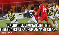 Fenerbahçe gruptan çıktı mı? Fenerbahçe UEFA gruptan nasıl çıkar?