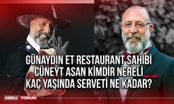 Günaydın Et Restaurant sahibi Cüneyt Asan kimdir nereli kaç yaşında serveti ne kadar? 2024