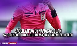 Bağcılar'da Oynanacak Olan 52 Orduspor Futbol Kulübü Maçının Hakemi Belli Oldu