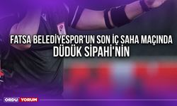 Fatsa Belediyespor'un Son İç Saha Maçında Düdük Sipahi'nin