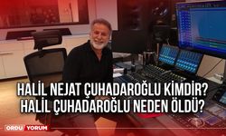 Halil Nejat Çuhadaroğlu kimdir? Halil Çuhadaroğlu neden öldü?