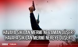 Havaya sıkılan mermi ne zaman düşer? Havaya sıkılan mermi nereye ne kadar uzağa düşer?