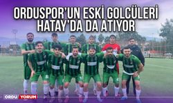 Orduspor’un Eski Golcüleri Hatay’da da Atıyor