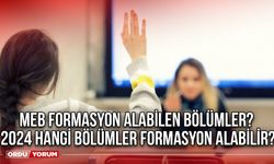 MEB formasyon alabilen bölümler? 2024 hangi bölümler formasyon alabilir?