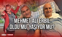 Mehmet Ali Erbil öldü mü yaşıyor mu?