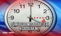 Türkiye'de Mesai Saatleri Kısalacak mı?