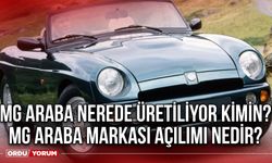 Mg araba nerede üretiliyor kimin? MG araba markası açılımı nedir?