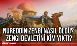 Nureddin Zengi nasıl öldü? Zengi devletini kim yıktı?