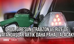 Ordu, Giresun, Trabzon ve Rize'de Vatandaşlar Artık Daha Pahalı Alacak!