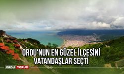 Ordu'nun en güzel ilçesini vatandaşlar seçti