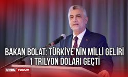Bakan Bolat: Türkiye’nin milli geliri 1 trilyon doları geçti