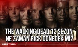 The Walking Dead 12 sezon ne zaman Rick dönecek mi?