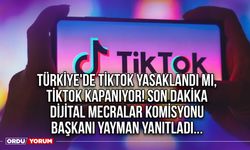 Türkiye'de TikTok yasaklandı mı, TikTok Kapanıyor! Son Dakika Dijital Mecralar Komisyonu Başkanı Yayman Yanıtladı...