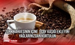 Türk kahvesinin içine 1 çay kaşığı ekleyin! Yağlarınızdan kurtulun
