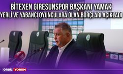 Bitexen Giresunspor Başkanı Yamak, Yerli ve Yabancı Oyunculara Olan Borçları Açıkladı
