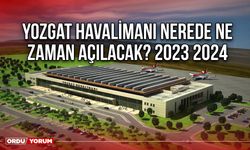 Yozgat Havalimanı nerede ne zaman açılacak? 2023 2024