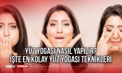 Yüz yogası nasıl yapılır? İşte en kolay yüz yogası teknikleri