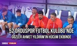 52 Orduspor Futbol Kulübü'nde Gözler Ahmet Yıldırım'ın Hücum Ekibinde