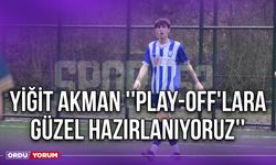 Yiğit Akman ''Play-Off'lara Güzel Hazırlanıyoruz''