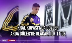 Kral Kupası'nda Gözler Arda Güler'de Olacak, İlk 11'de