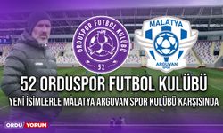 52 Orduspor Futbol Kulübü Yeni İsimlerle Malatya Arguvan Spor Karşısında