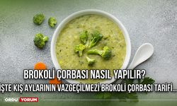 Brokoli Çorbası Nasıl Yapılır? İşte Kış Aylarının Vazgeçilmezi Brokoli Çorbası Tarifi…