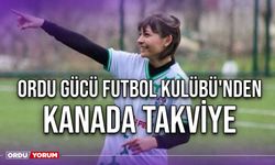 Ordu Gücü Futbol Kulübü'nden Kanada Takviye