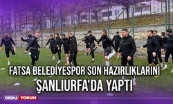 Fatsa Belediyespor Son Hazırlıklarını Şanlıurfa'da Yaptı