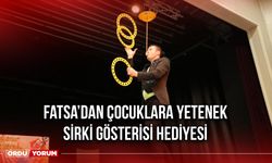 Fatsa’dan Çocuklara Yetenek Sirki Gösterisi Hediyesi