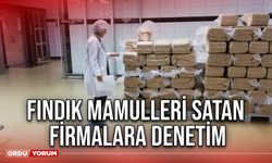 Fındık Mamulleri Satan Firmalara Denetim