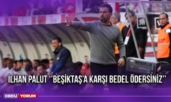 İlhan Palut ‘’Beşiktaş’a Karşı Bedel Ödersiniz’’
