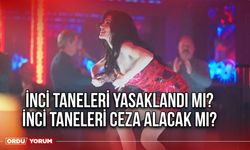 İnci Taneleri yasaklandı mı? İnci Taneleri ceza alacak mı?