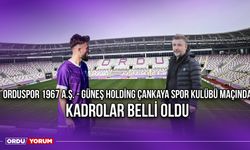 Orduspor 1967 A.Ş. – Güneş Holding Çankaya Spor Kulübü Maçında Kadrolar Belli Oldu