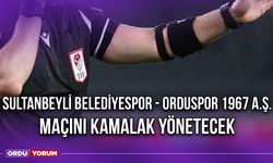 Sultanbeyli Belediyespor - Orduspor 1967 A.Ş. Maçını Kamalak Yönetecek