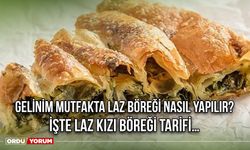 Gelinim Mutfakta Laz Böreği Nasıl Yapılır? İşte Laz Kızı Böreği Tarifi…