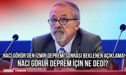 Naci Görür'den İzmir Depremi Sonrası Beklenen Açıklama! Naci Görür Deprem İçin Ne Dedi?