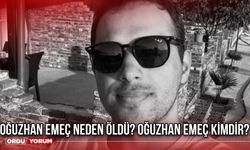 Oğuzhan Emeç Neden Öldü? 2024 Oğuzhan Emeç Kimdir?