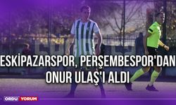 Eskipazarspor, Perşembespor'dan Onur Ulaş'ı Aldı