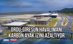 Ordu-Giresun Havalimanı Karbon Ayak İzini Azaltıyor