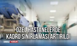 Özel Hastanelerde Kadro Sınırlaması Artırıldı