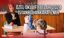 Özel okul fiyatları 2024 İstanbul Ankara İzmir