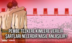 Pembe Tezkere kimlere verilir şartları nelerdir nasıl anlaşılır?