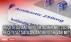 Reçetesiz antibiyotik alınır mı? 2024 Reçetesiz satılan antibiyotik var mı?