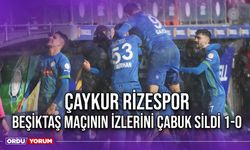 Çaykur Rizespor, Beşiktaş Maçının İzlerini Çabuk Sildi 1-0