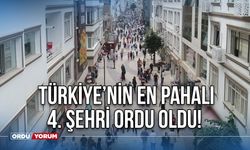Türkiye’nin en pahalı 4. şehri Ordu oldu!